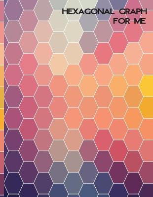 Cover of Hexagonal Graph For Me