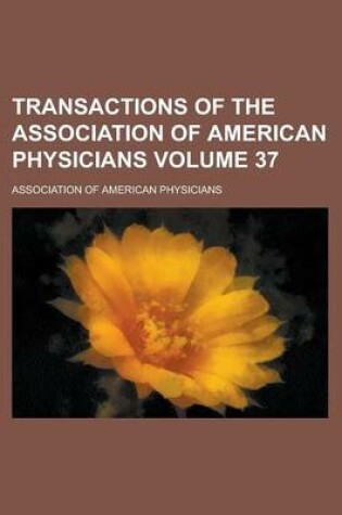 Cover of Transactions of the Association of American Physicians Volume 37