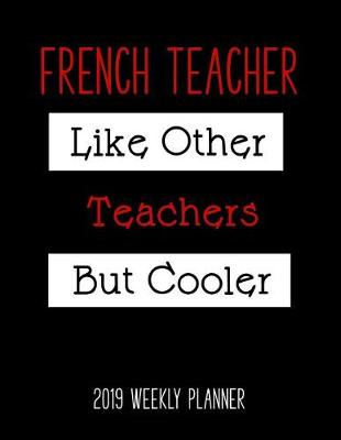 Book cover for French Teacher 2019 Weekly Planner