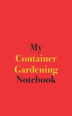 Book cover for My Container Gardening Notebook