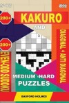 Book cover for 200 Kakuro and 200 Even-Odd Sudoku Diagonal + Anti Diagonal Medium - Hard Puzzles.