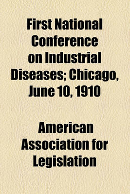 Book cover for First National Conference on Industrial Diseases; Chicago, June 10, 1910