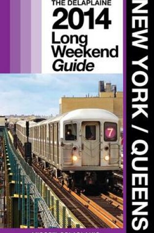 Cover of NEW YORK / QUEENS - The Delaplaine 2014 Long Weekend Guide