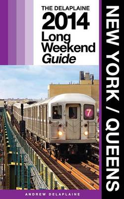 Book cover for NEW YORK / QUEENS - The Delaplaine 2014 Long Weekend Guide