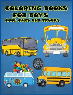 Book cover for Coloring Books For Boys Cool Cars And Trucks