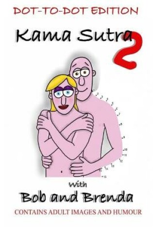 Cover of Kama Sutra 2 with Bob and Brenda - Dot to Dot Version