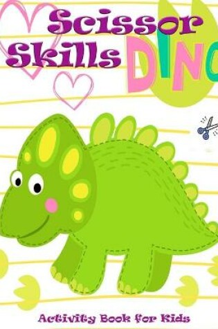 Cover of Dino Scissor Skills Activity Book for Kids