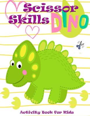 Book cover for Dino Scissor Skills Activity Book for Kids