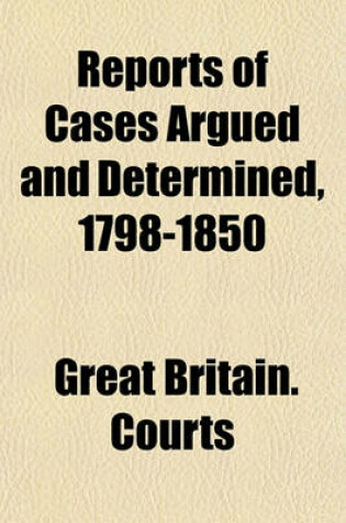 Cover of Reports of Cases Argued and Determined, 1798-1850 (Volume 1)