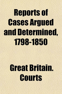 Book cover for Reports of Cases Argued and Determined, 1798-1850 (Volume 1)