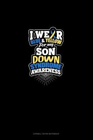 Cover of I Wear Blue And Yellow For My Son Down Syndrome Awareness