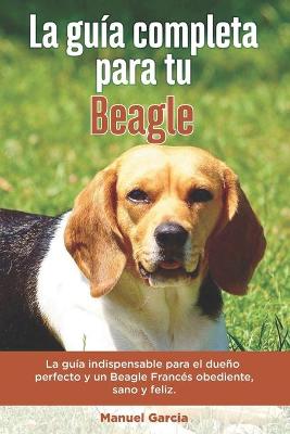 Book cover for La Guia Completa Para Tu Beagle