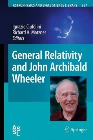 Cover of General Relativity and John Archibald Wheeler