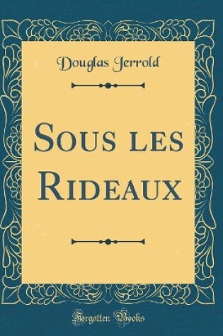 Cover of Sous les Rideaux (Classic Reprint)