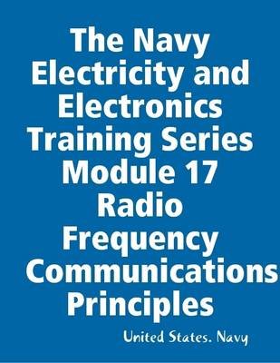 Book cover for The Navy Electricity and Electronics Training Series Module 17 Radio Frequency Communications Principles