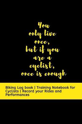 Book cover for You only live once, but if you are a cyclist, once is enough