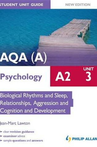 Cover of AQA(A) A2 Psychology Student Unit Guide New Edition: Unit 3 Biological Rhythms and Sleep, Relationships, Aggression and Cognition and Development