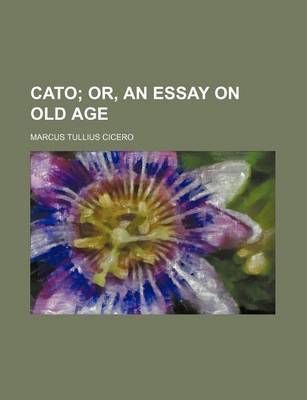 Book cover for Cato (Volume 2); Or, an Essay on Old Age