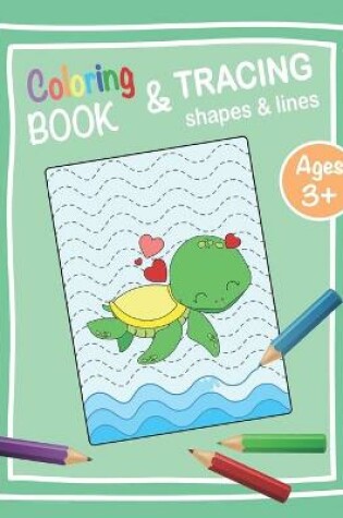 Cover of Coloring Book and Tracing Shapes & Lines Ages 3+