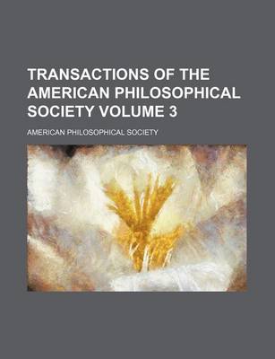 Book cover for Transactions of the American Philosophical Society Volume 3