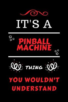 Book cover for It's A Pinball Machine Thing You Wouldn't Understand