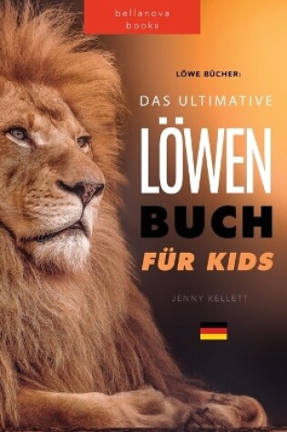 Cover of Löwen Bücher Das Ultimative Löwenbuch für Kids