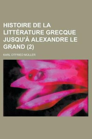 Cover of Histoire de La Litterature Grecque Jusqu'a Alexandre Le Grand (2)