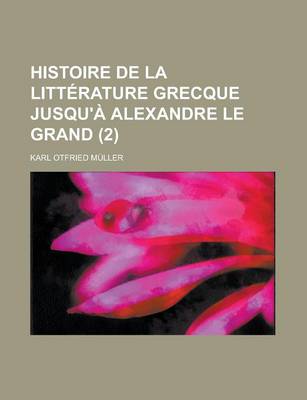 Book cover for Histoire de La Litterature Grecque Jusqu'a Alexandre Le Grand (2)