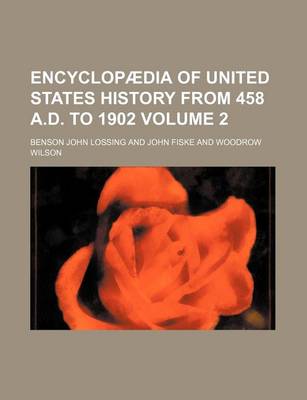 Book cover for Encyclopaedia of United States History from 458 A.D. to 1902 Volume 2