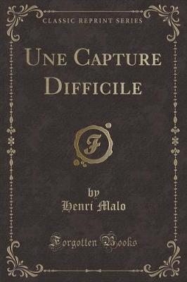 Book cover for Une Capture Difficile (Classic Reprint)