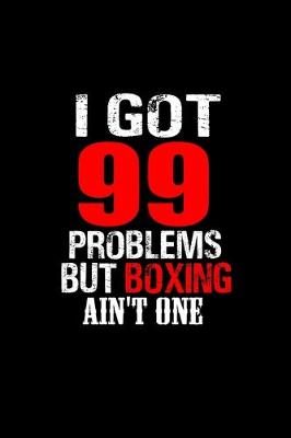 Book cover for I got 99 problems but boxing ain't one