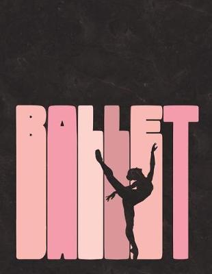 Book cover for Ballet - Notebook For Dancers