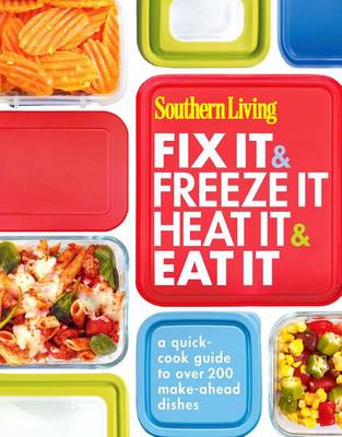 Book cover for Southern Living Fix It & Freeze It, Heat It & Eat It