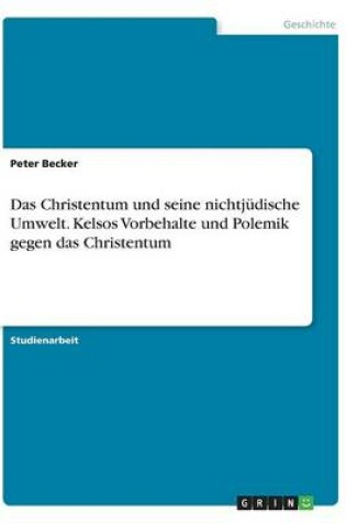 Cover of Das Christentum und seine nichtjudische Umwelt. Kelsos Vorbehalte und Polemik gegen das Christentum