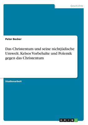 Book cover for Das Christentum und seine nichtjudische Umwelt. Kelsos Vorbehalte und Polemik gegen das Christentum