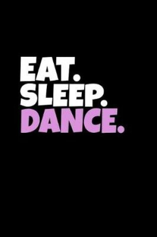 Cover of Eat. Sleep. Dance.