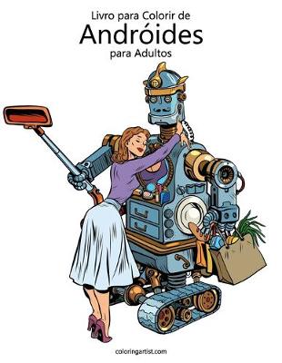 Cover of Livro para Colorir de Androides para Adultos