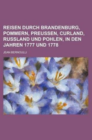 Cover of Reisen Durch Brandenburg, Pommern, Preussen, Curland, Russland Und Pohlen, in Den Jahren 1777 Und 1778