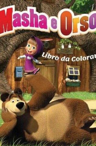 Cover of Masha & Orso Libro da Colorare