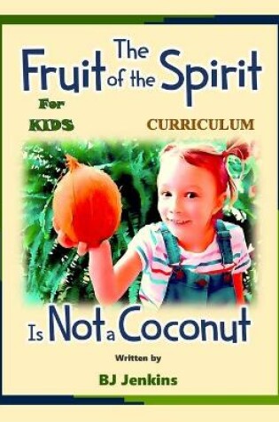 Cover of The Fruit of the Spirit is NOT a Coconut