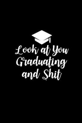 Book cover for Look at You Graduating and Shit