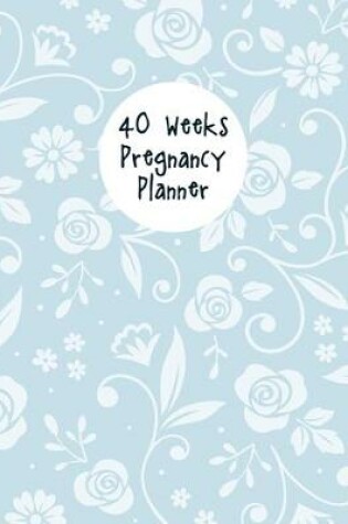 Cover of 40 Weeks Pregnancy Planner