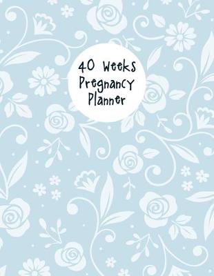 Book cover for 40 Weeks Pregnancy Planner