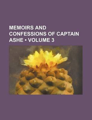 Book cover for Memoirs and Confessions of Captain Ashe (Volume 3)