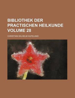 Book cover for Bibliothek Der Practischen Heilkunde Volume 28