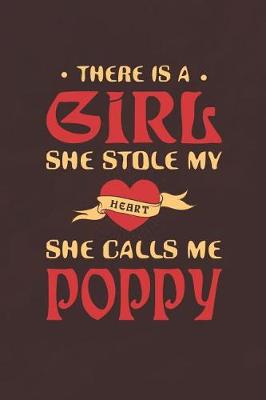 Book cover for There Is A Girl She Stole My Heart She Calls Me Poppy