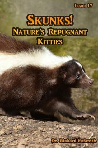 Cover of Skunks! Nature's Repugnant Kitties