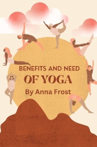 Cover of Benefits and need of Yoga