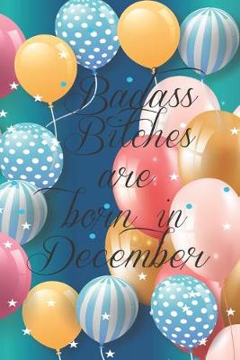 Book cover for Badass Bitches Are Born In December