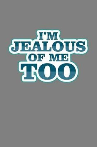 Cover of I'M Jealous Of Me Too